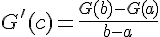 4$ G'(c)=\frac{G(b)-G(a)}{b-a}